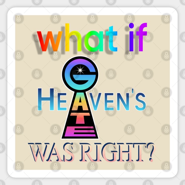 What If Heaven's Gate Was Right? Sticker by THRILLHO